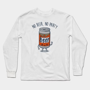 No Beer, No Party Long Sleeve T-Shirt